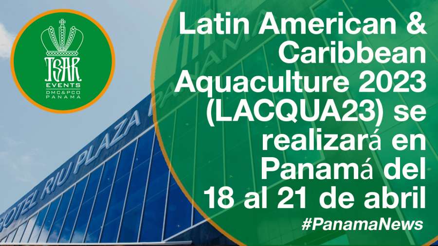 Latin American & Caribbean Aquaculture 2023 (LACQUA23) se realizará en Panamá del 18 al 21 de abril